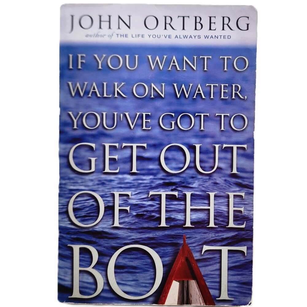 If You Want to Walk on Water You've Got to Get Out of the Boat by Ortberg AUTOGR